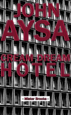 08/18 - Cover: John Aysa: Cream Dream Hotel, eine Story mit Mister Brooks